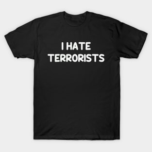 I Hate Terrorists Funny Quotes Groovy T-Shirt